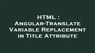 HTML : Angular-Translate Variable Replacement in Title Attribute