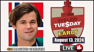 🔴 Magnus Carlsen | Titled Tuesday Early | August 13, 2024 | chesscom