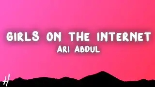 Ari Abdul - Girls On The Internet (Lyrics)