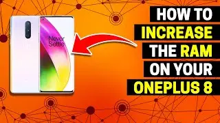 How to Increase the RAM on Your OnePlus 8