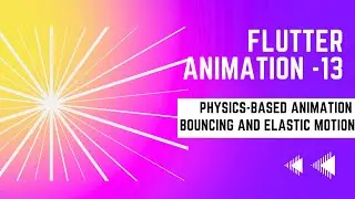 FLUTTER ANIMATION - 13  | Bouncing and Elastic Motion | PHYSICS-BASED ANIMATION