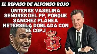 Alfonso Rojo: “Úntense vaselina señores del PP, porque Sánchez planea metérsela doblada con el CGPJ”