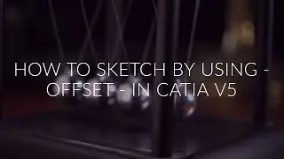 HOW TO SKETCH BY USING -OFFSET- IN CATIA V5