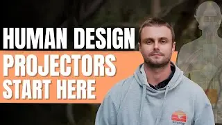 Human Design: Projectors (Start Here) All You Need To Know