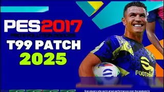 PES2017 | T99 PATCH V16.1 X eFOOTBALL 2025 MOD