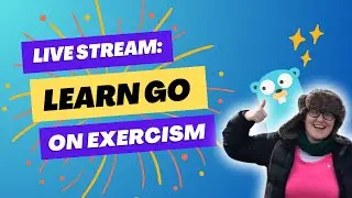 Learning a New Programming Language Live. Learn Go With Me on Exercism!