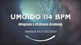 [FREE] AMAPIANO x Afrohouse drumloop 2022 -Umgido 114 bpm