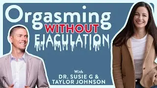 3 Ways To Orgasm Without Ejaculation
