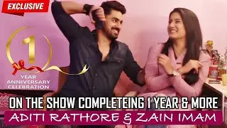 EXCLUSIVE! Aditi Rathore & Zain Imam ON Naamkarann Completing 1 Year | CELEBRATION INTERVIEW