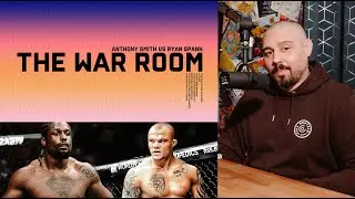 ANTHONY SMITH VS RYAN SPANN - THE WAR ROOM, DAN HARDY BREAKDOWN EP. 135