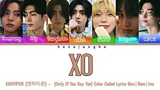 ENHYPEN (엔하이픈) – XO (Only If You Say Yes) Color Coded Lyrics Han|Rom|Ina