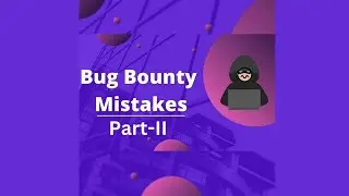 Mistakes to Avoid in Bug Bounty Part-2 || 