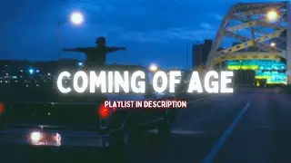songs that make you feel like you're in a coming of age movie (part 2) - playlist