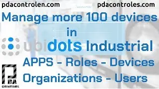 Manage most 100 devices in Ubidots  Apps, Organizations, Roles & Users : PDAControl
