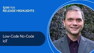 Low-Code / No-Code IoT | SAS Viya April 2023 Release
