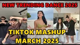 TIKTOK DANCE MASHUP MARCH  2025 || TIKTOK DANCE TREND 2025