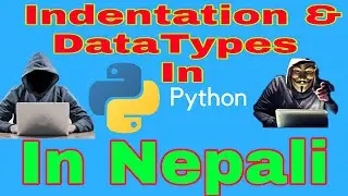 Data Types & Indentation In Nepali || Python In Nepali #2 || Tutor Sushant || #PythonProgramming ||