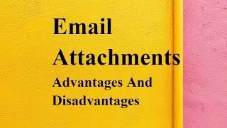Email Attachments advantages and disadvantages