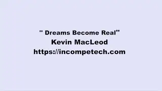 Kevin MacLeod ~ Dreams Become Real