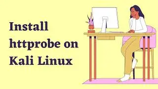 Install httprobe on Kali Linux