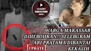 WARGA MAKASSAR DIHEBOHKAN!! TRENDING VIDEO DETIK-DETIK SELEBGRAM DIBANTAl KEKASIH
