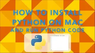 How to Install Python on Mac and Run Python Code (via Terminal or IDLE)
