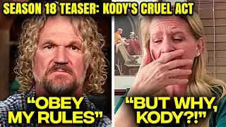 Season 18 Teaser: Kody Brown's Heartless Humiliation of Christine Is Revealed!