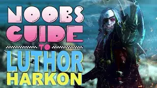 NOOB'S GUIDE to LUTHOR HARKON