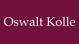 How to Pronounce ''Oswalt Kolle'' Correctly in German