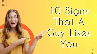 10 Signs That A Guy Likes You #psychologyfacts