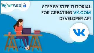 Step by Step Tutorial for Creating VK.com Developer API - 