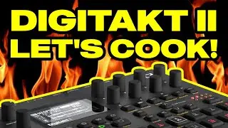DIGITAKT II: Let's cook! [Pattern Creation, Sound Design & Good Times!]