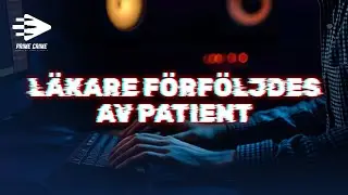 LÄKARE FÖRFÖLJDES AV PATIENT | HELA RÄTTEGÅNGEN