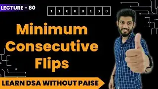 Minimum Consecutive Flips | FREE DSA Course in JAVA | Lecture 80