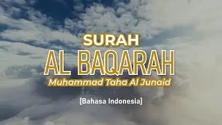 Surah Al Baqarah - Muhammad Taha Al Junaid [ 002 ] I Bacaan Quran Merdu