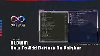 Hefftor Edition - How to Add Battery to Polybar (E05)