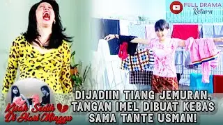 DIJADIIN TIANG JEMURAN,TANGAN IMEL DIBUAT KEBAS SAMA TANTE USMAN! - KISAH SEDIH DI HARI MINGGU