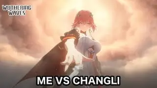 I TRIED MY BEST FOR CHANGLI, SINCE HER RELEASE... | Wuthering Waves