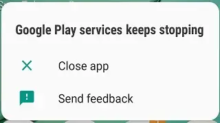 👨🏻‍🔧 Google Play services keeps stopping - fix