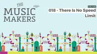 The Music Makers Podcast - 018 - There Is No Speed Limit