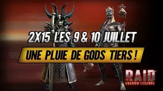 2 x 15 avec une Pluie de de Gods Tiers le 9 & 10 Juillet - Raid Shadow Legends