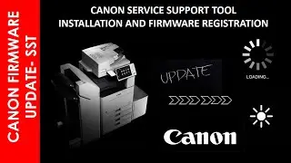 CANON SERVICE SUPPORT TOOL INSTALL & FIRMWARE REGISTRATION