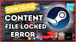 How To Fix Steam Content File Locked Error | Updated 2024