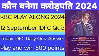 KBC 12 September 2024 IDFC Daily Quiz | KBC 16 Play Along 2024 | KBC IDFC Quiz Answer Win 500 Points