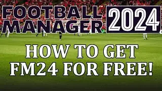 How to get Football Manager 2024 for Free! | Get FM24!