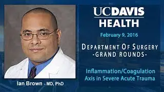 Inflammation/Coagulation Axis In Severe Acute Trauma - Ian Brown - M.D., PhD