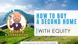 How to Buy a Second Home With Equity