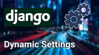 How to setup Dynamic Settings in a Django Project