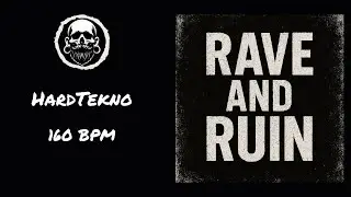 Rave and Ruin / Hardtekno 160 Bpm