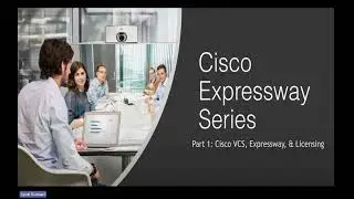 Introduction about Cisco VCS and Expressway